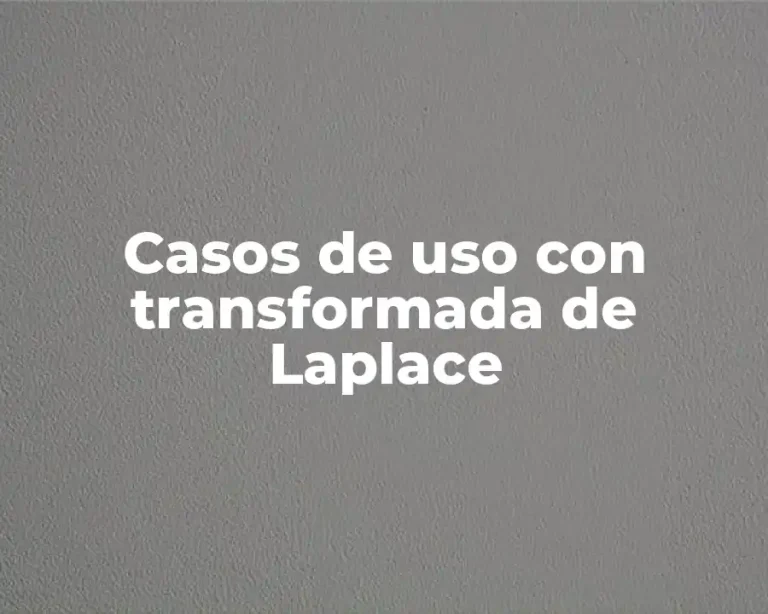Casos de uso con transformada de Laplace