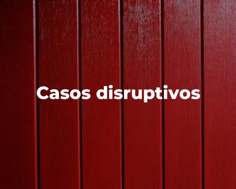 Casos disruptivos