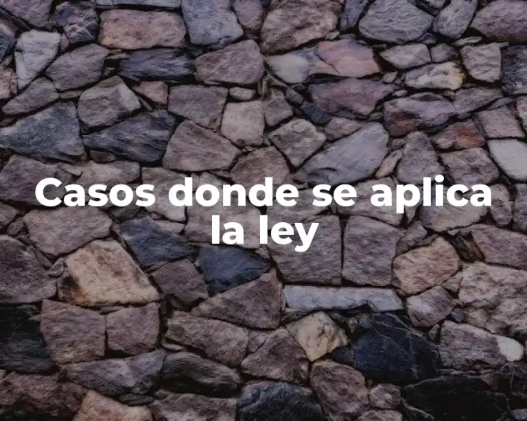 Casos donde se aplica la ley