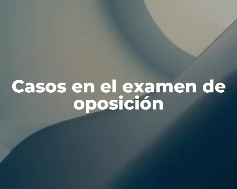 Casos en el examen de oposición
