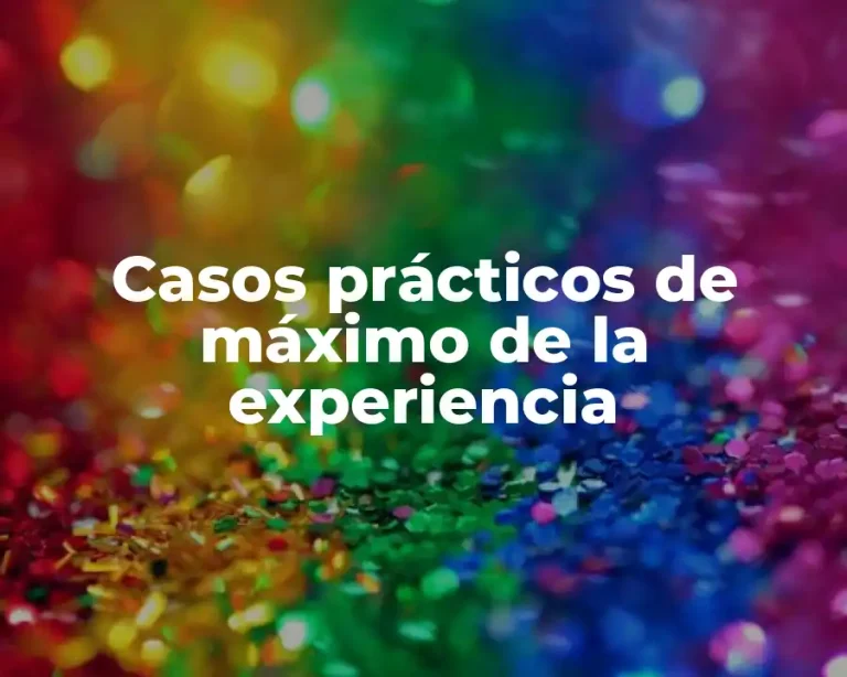 Casos prácticos de máximo de la experiencia