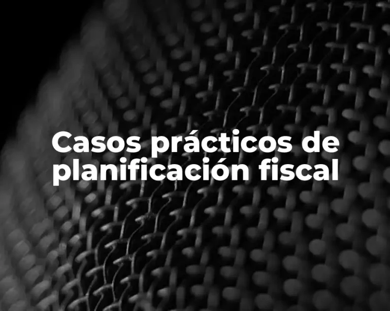 Casos prácticos de planificación fiscal