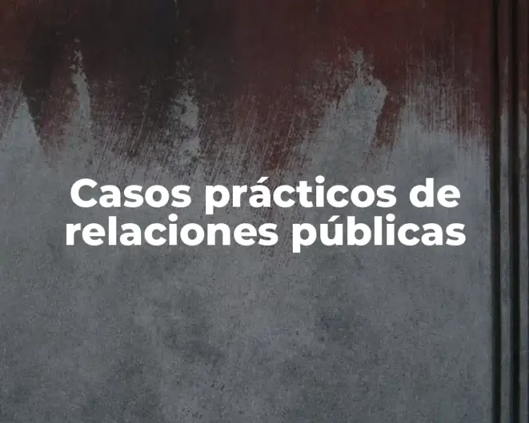 Casos prácticos de relaciones públicas