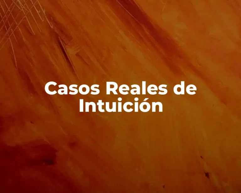 Casos Reales de Intuición