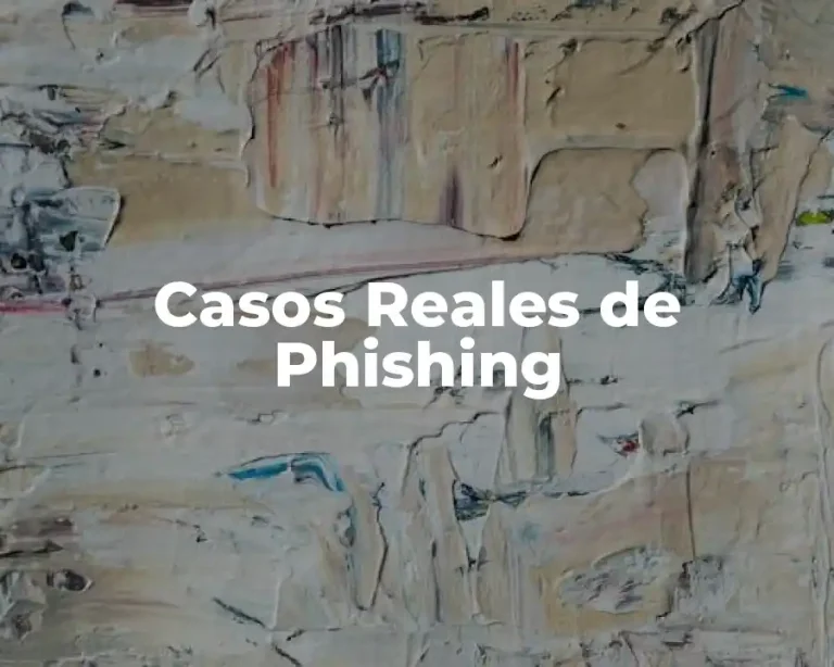 Casos Reales de Phishing