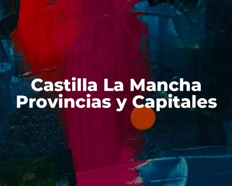 Castilla La Mancha Provincias y Capitales