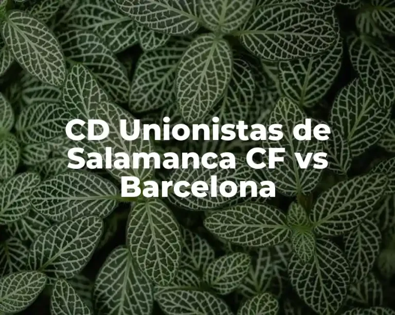 CD Unionistas de Salamanca CF vs Barcelona