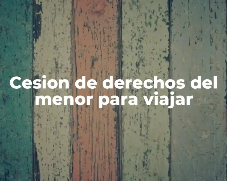 Cesion de derechos del menor para viajar