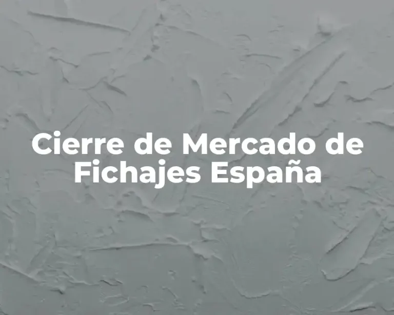 Cierre de Mercado de Fichajes España