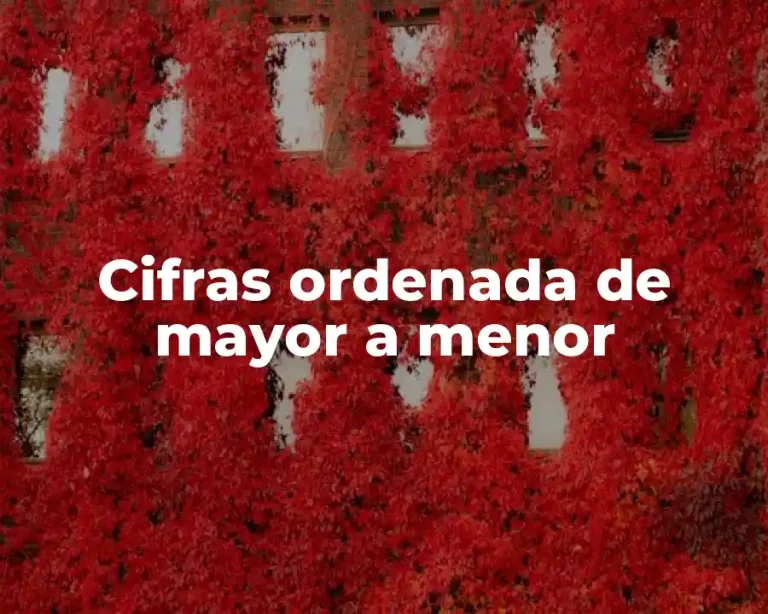 Cifras ordenada de mayor a menor