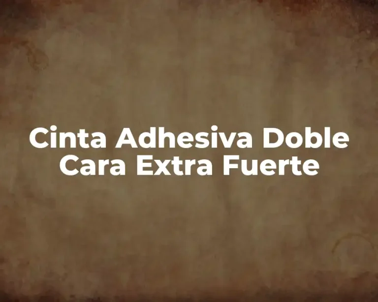 Cinta Adhesiva Doble Cara Extra Fuerte