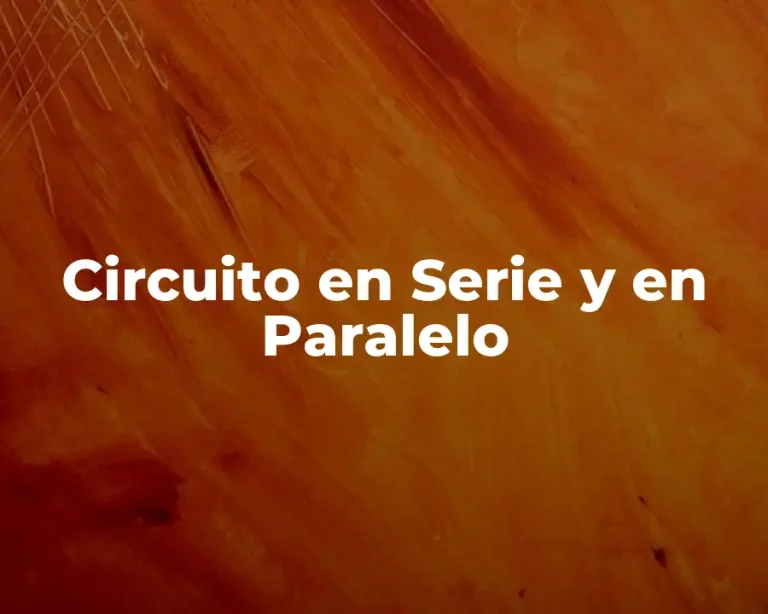 Circuito en Serie y en Paralelo