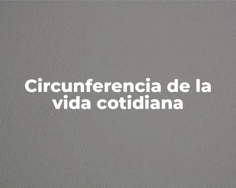 Circunferencia de la vida cotidiana