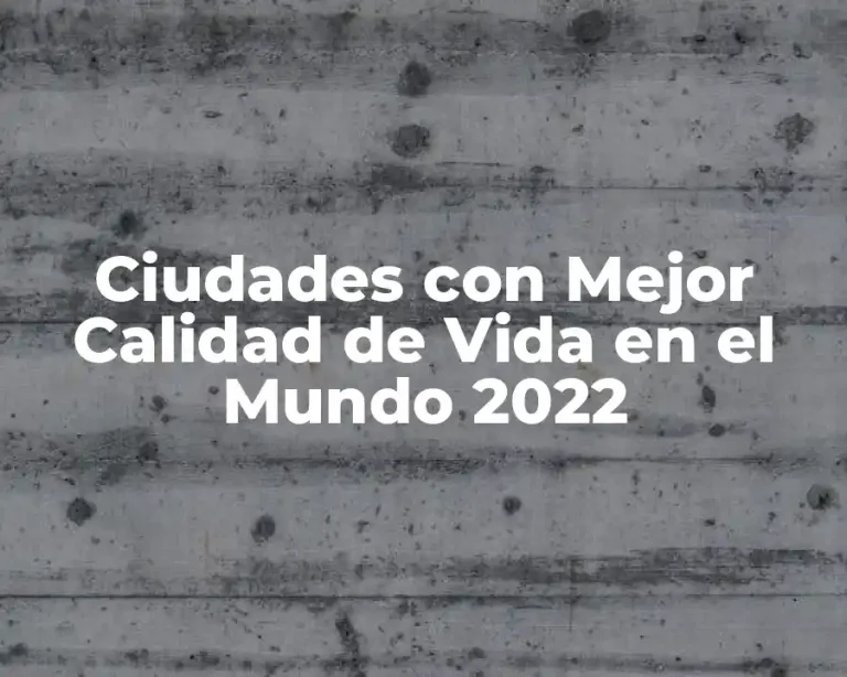 Ciudades con Mejor Calidad de Vida en el Mundo 2022