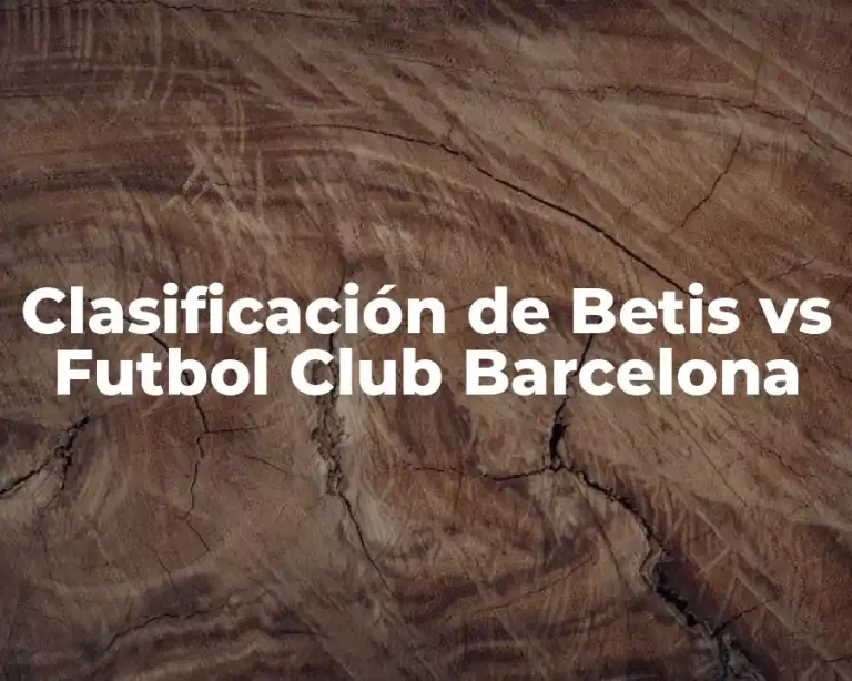 Clasificación de Betis vs Futbol Club Barcelona