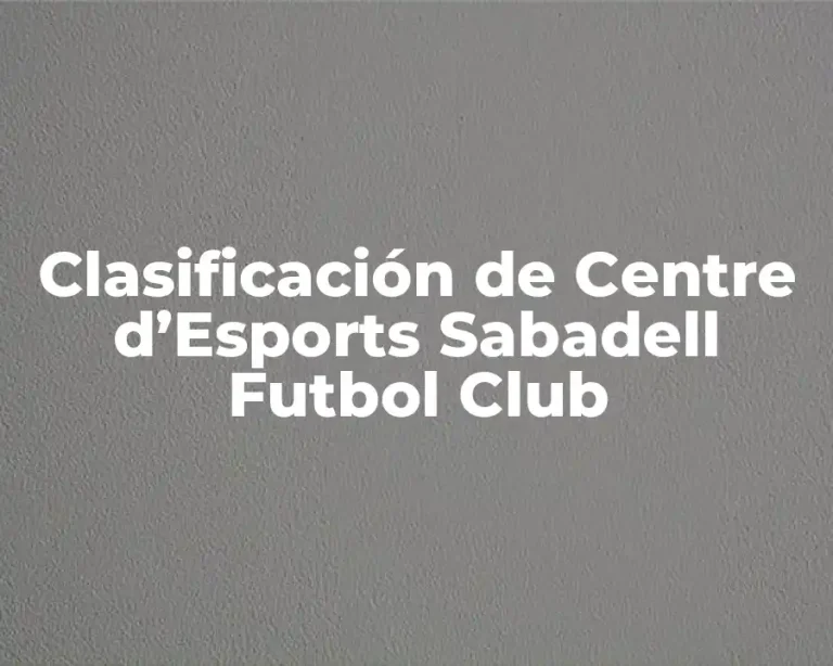 Clasificación de Centre d’Esports Sabadell Futbol Club