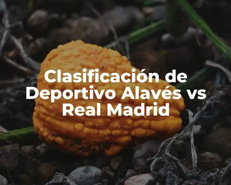 Clasificación de Deportivo Alavés vs Real Madrid