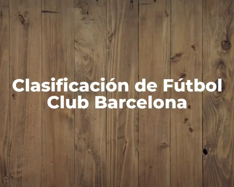 Clasificación de Fútbol Club Barcelona