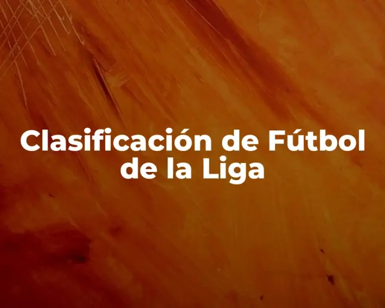 Clasificación de Fútbol de la Liga