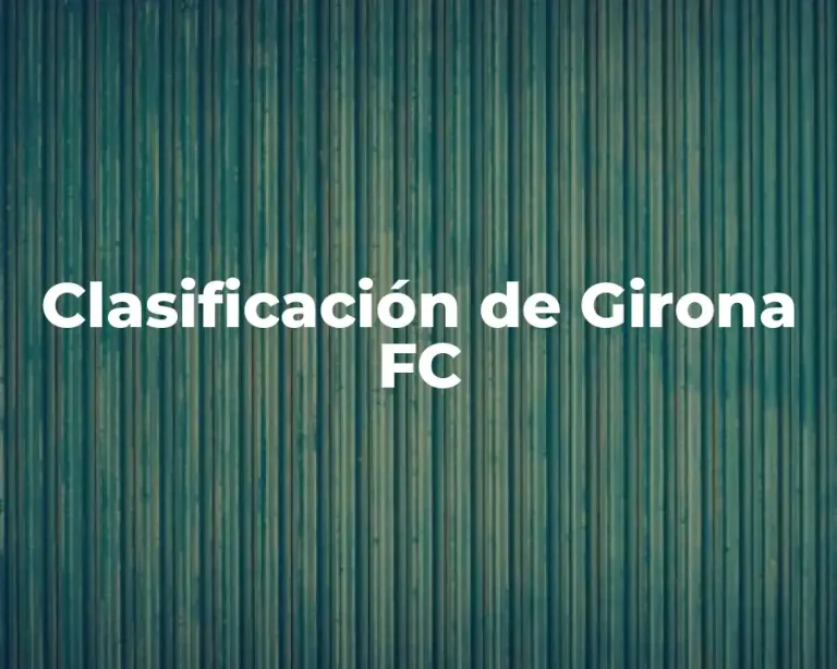 Clasificación de Girona FC