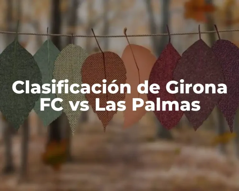 Clasificación de Girona FC vs Las Palmas