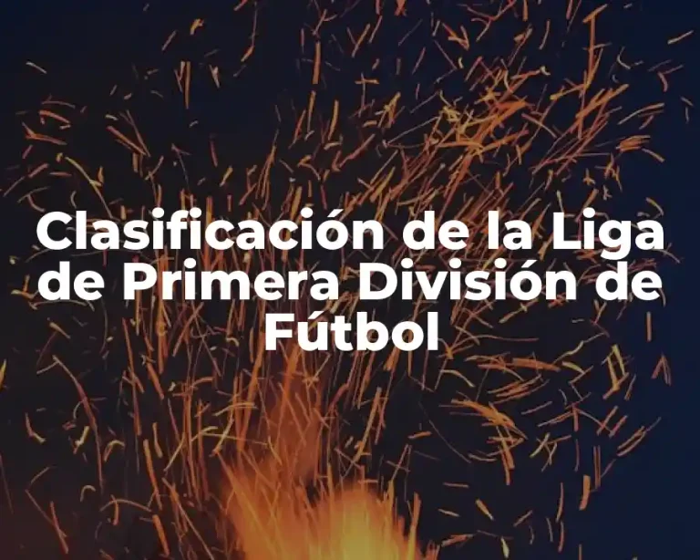 Clasificación de la Liga de Primera División de Fútbol