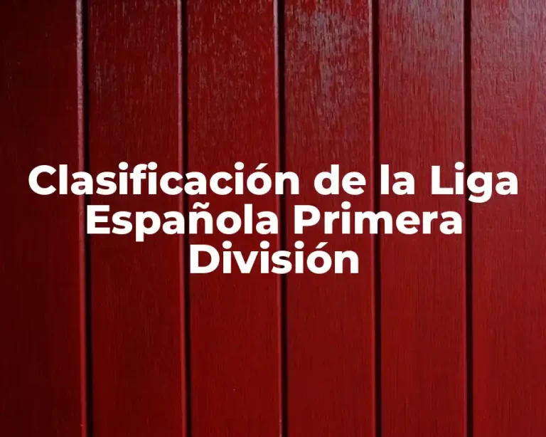 Clasificación de la Liga Española Primera División