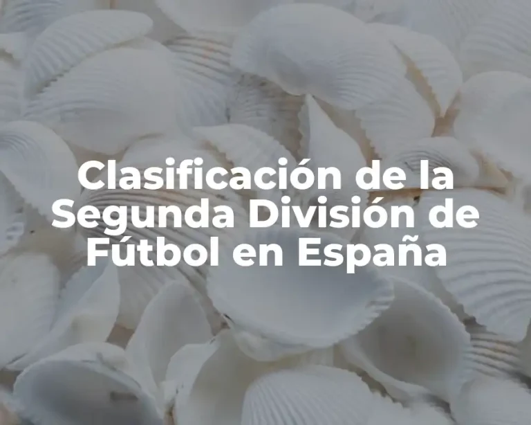 Clasificación de la Segunda División de Fútbol en España