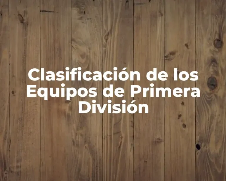 Clasificación de los Equipos de Primera División