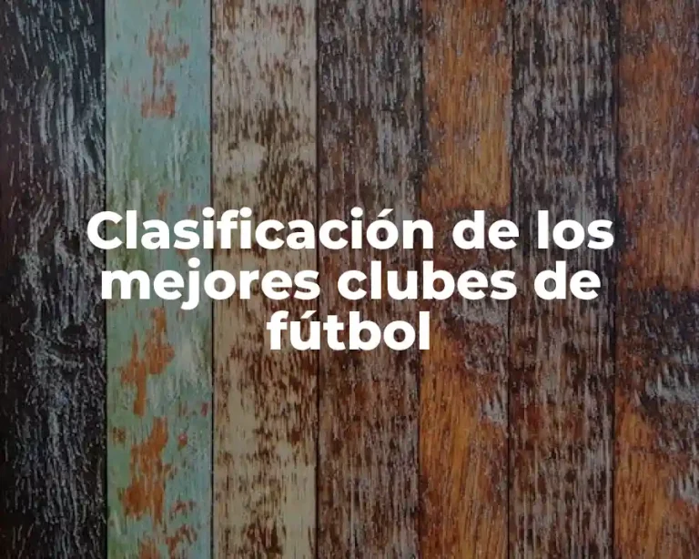 Clasificación de los mejores clubes de fútbol