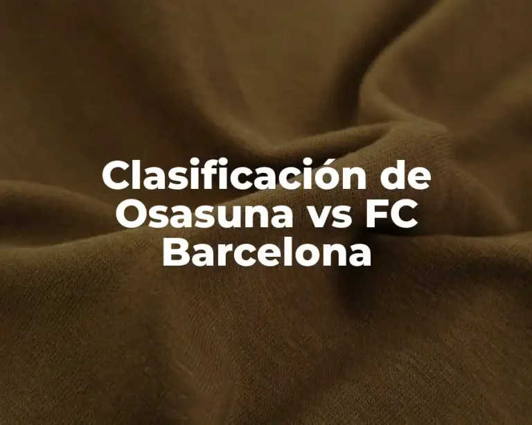 Clasificación de Osasuna vs FC Barcelona
