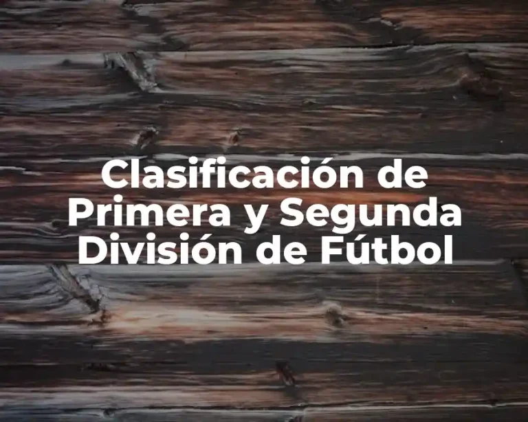 Clasificación de Primera y Segunda División de Fútbol