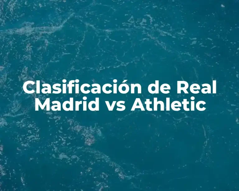 Clasificación de Real Madrid vs Athletic