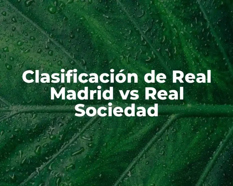 Clasificación de Real Madrid vs Real Sociedad