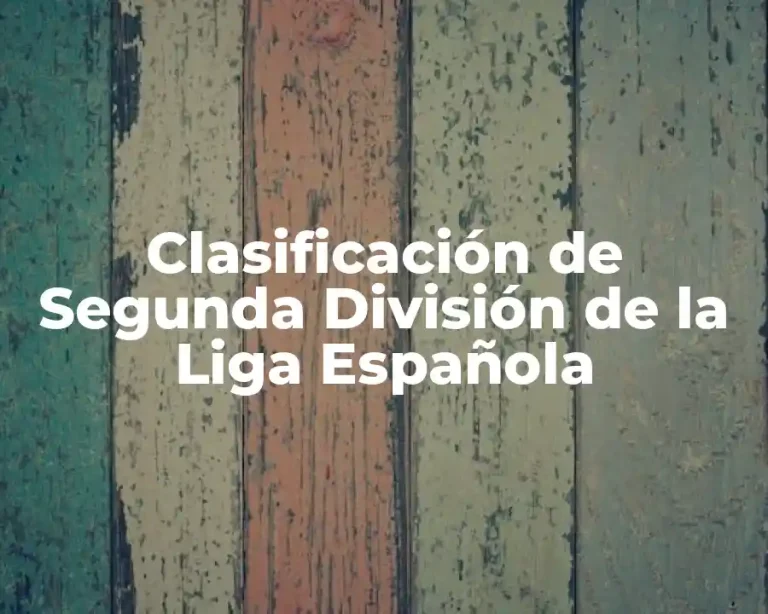 Clasificación de Segunda División de la Liga Española