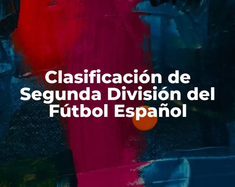Clasificación de Segunda División del Fútbol Español