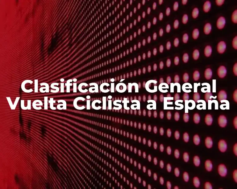 Clasificación General Vuelta Ciclista a España