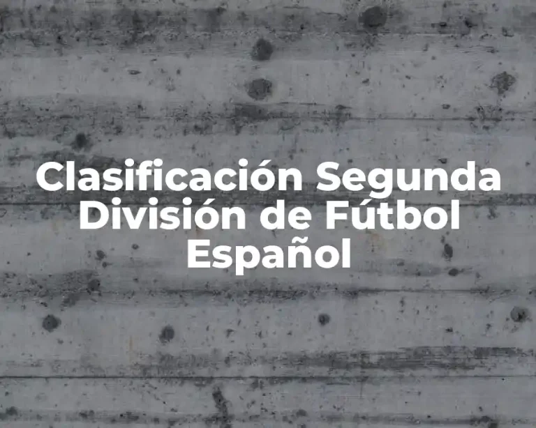 Clasificación Segunda División de Fútbol Español