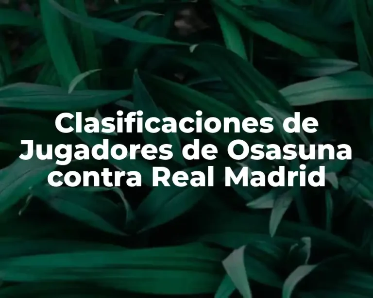 Clasificaciones de Jugadores de Osasuna contra Real Madrid