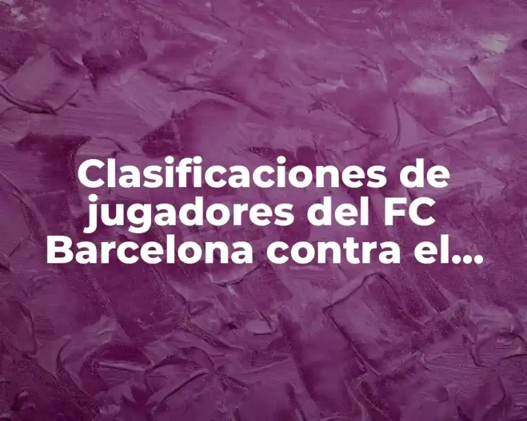 Clasificaciones de jugadores del FC Barcelona contra el Valencia C.F.
