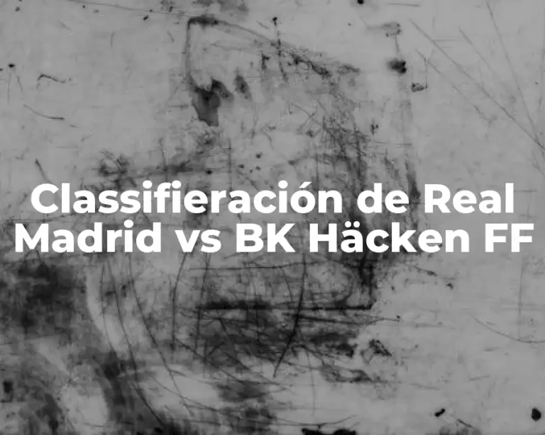 Classifieración de Real Madrid vs BK Häcken FF