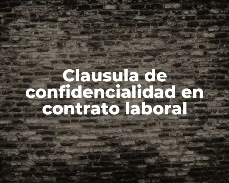 Clausula de confidencialidad en contrato laboral