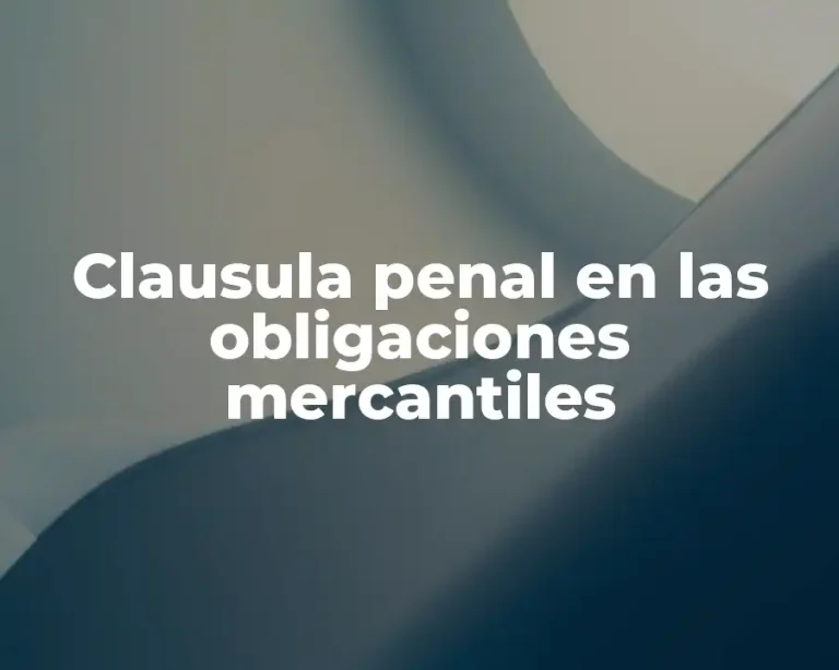 Clausula penal en las obligaciones mercantiles