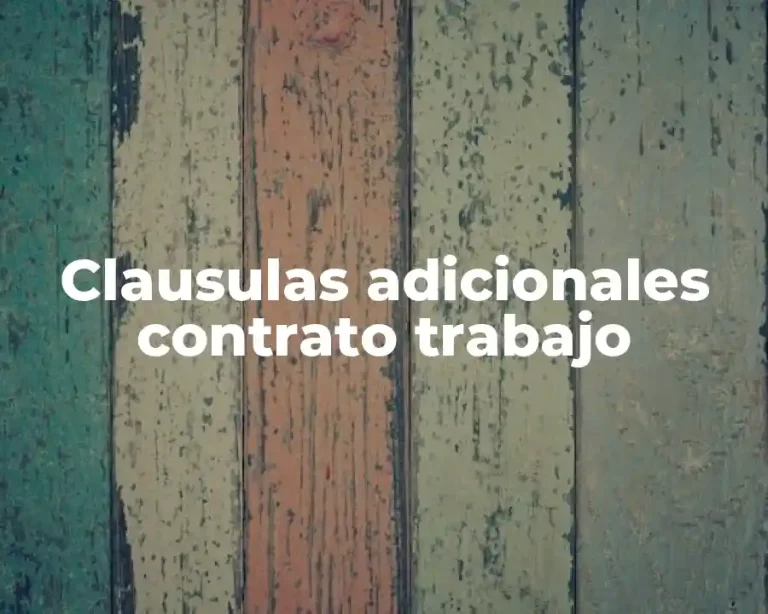 Clausulas adicionales contrato trabajo