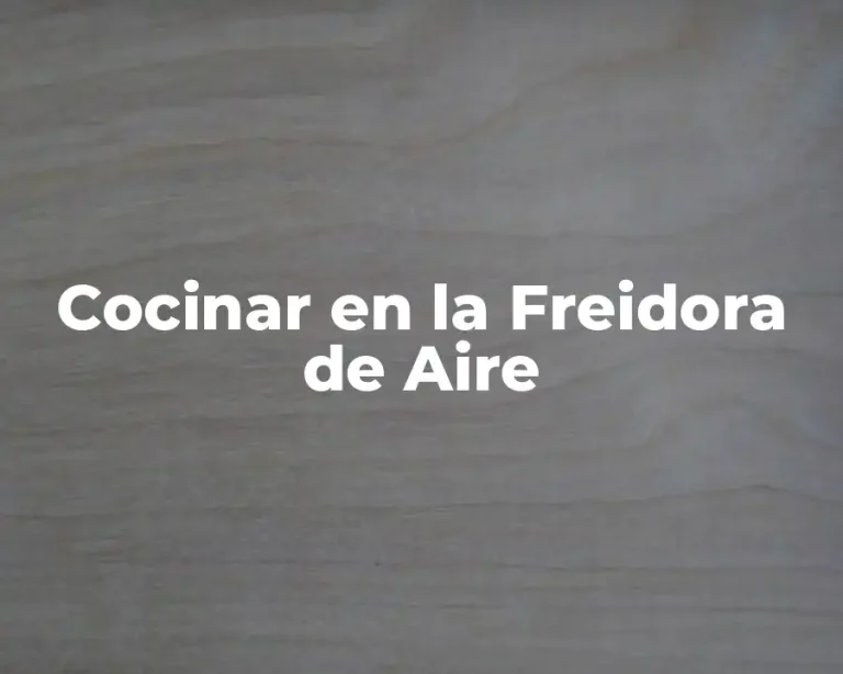 Cocinar en la Freidora de Aire