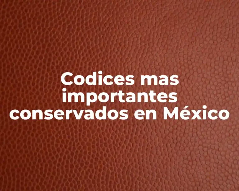Codices mas importantes conservados en México