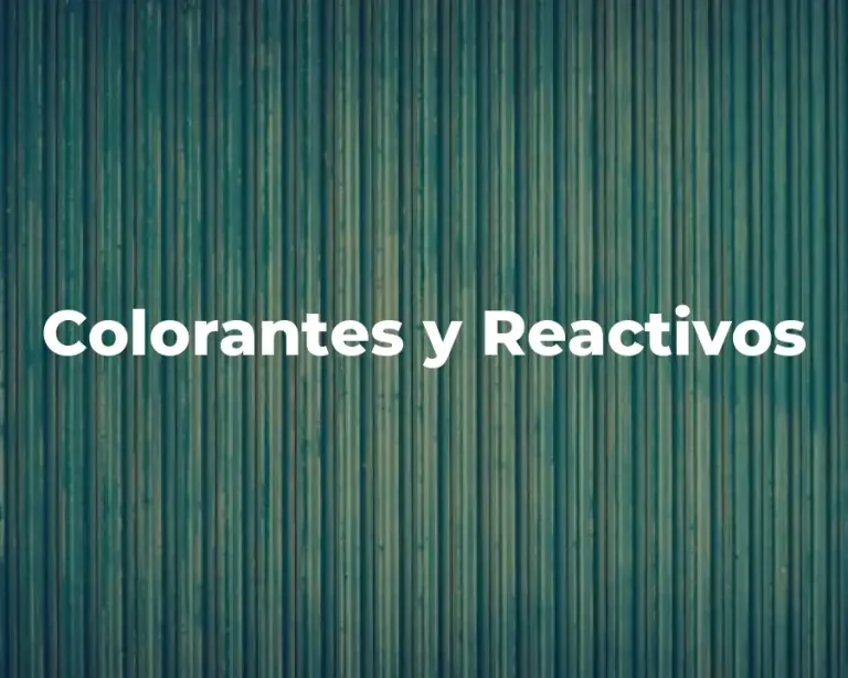 Colorantes y Reactivos