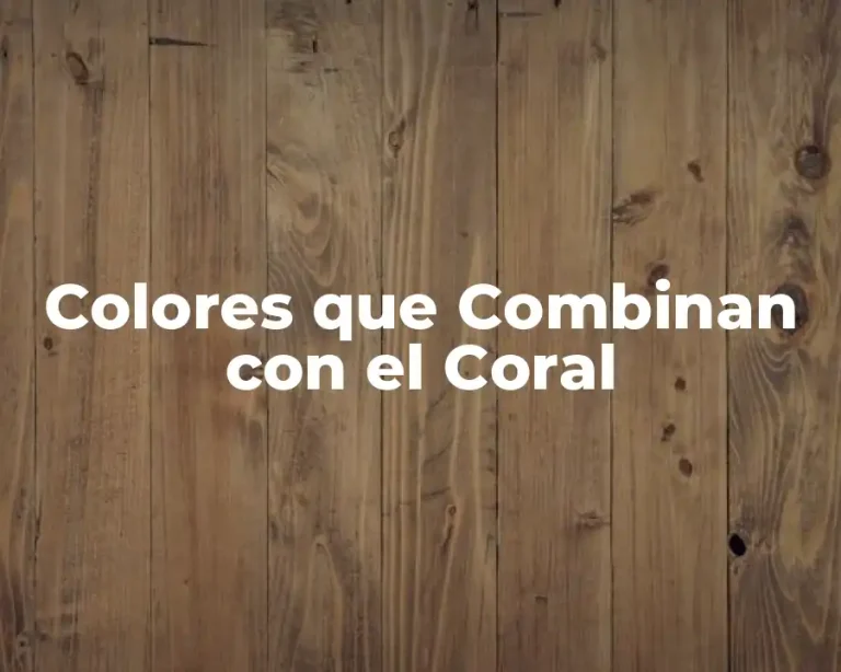 Colores que Combinan con el Coral