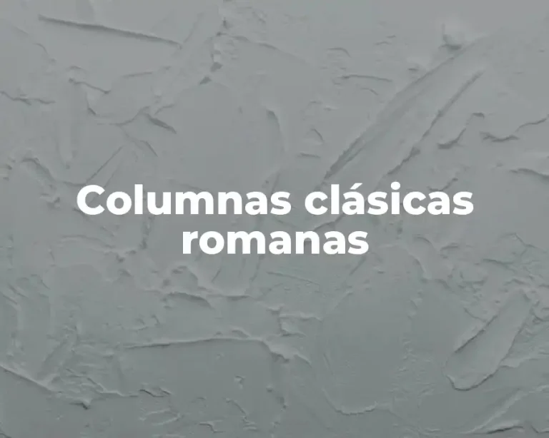 Columnas clásicas romanas