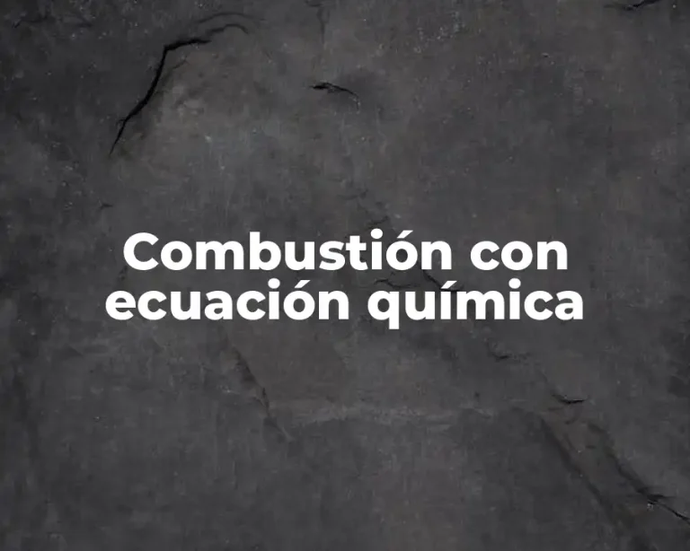 Combustión con ecuación química